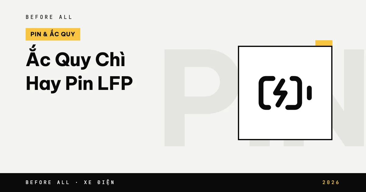 Ắc Quy Chì Hay Pin LFP: Chọn Loại Nào Khi Mua Xe Máy Điện 2026