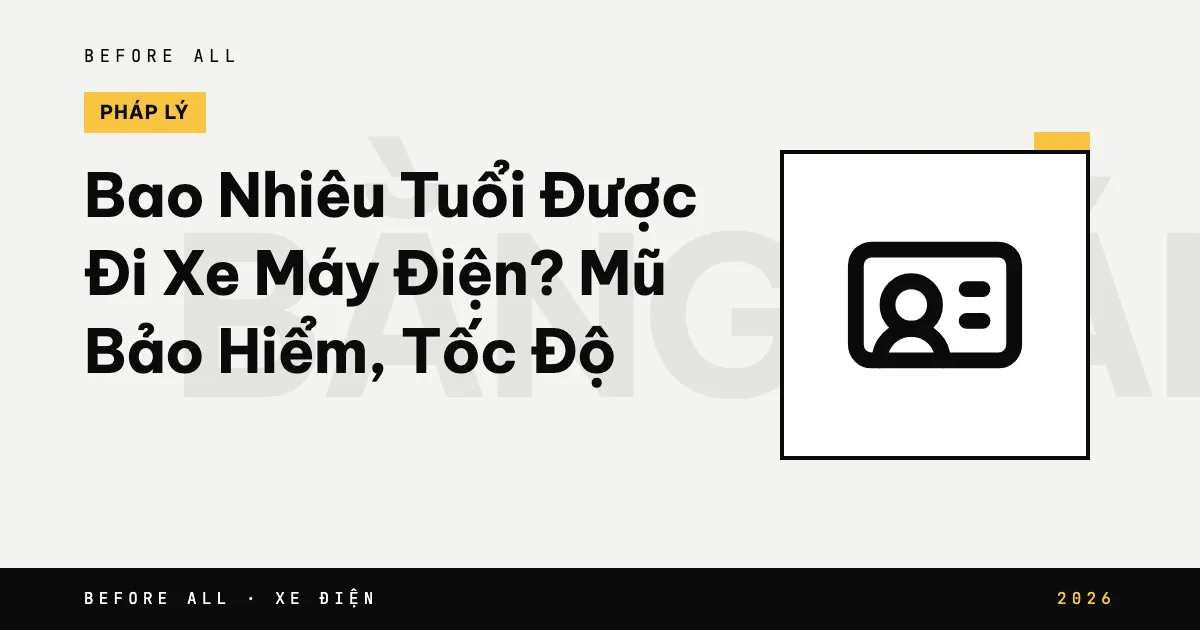 Ảnh bìa bài "Bao Nhiêu Tuổi Được Đi Xe Máy Điện? Mũ Bảo Hiểm, Tốc Độ" của Before All: biểu tượng và từ khóa chủ đề, năm 2026