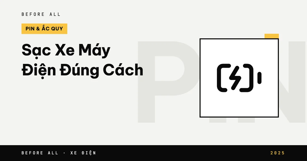 Sạc Xe Máy Điện Đúng Cách - 7 Thói Quen Kéo Dài Tuổi Thọ Pin