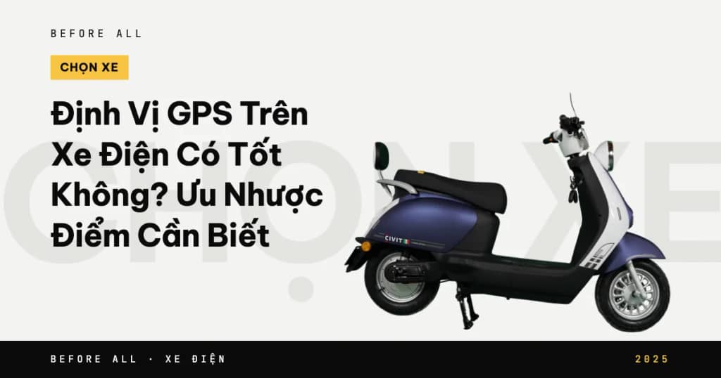 Định Vị GPS Trên Xe Điện Có Tốt Không? Ưu Nhược Điểm Cần Biết