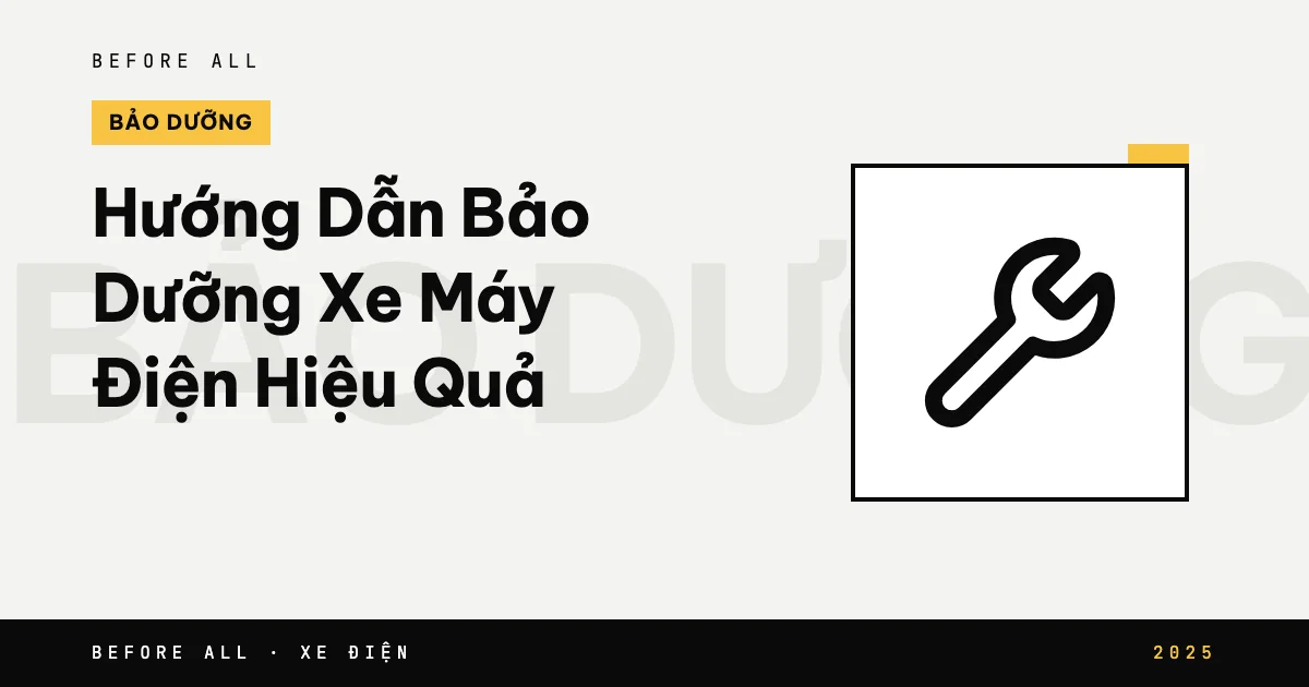 Hướng Dẫn Bảo Dưỡng Xe Máy Điện Hiệu Quả - Từng Giai Đoạn