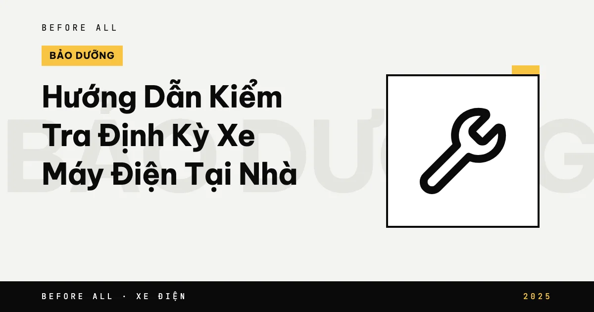 Hướng Dẫn Kiểm Tra Định Kỳ Xe Máy Điện Tại Nhà