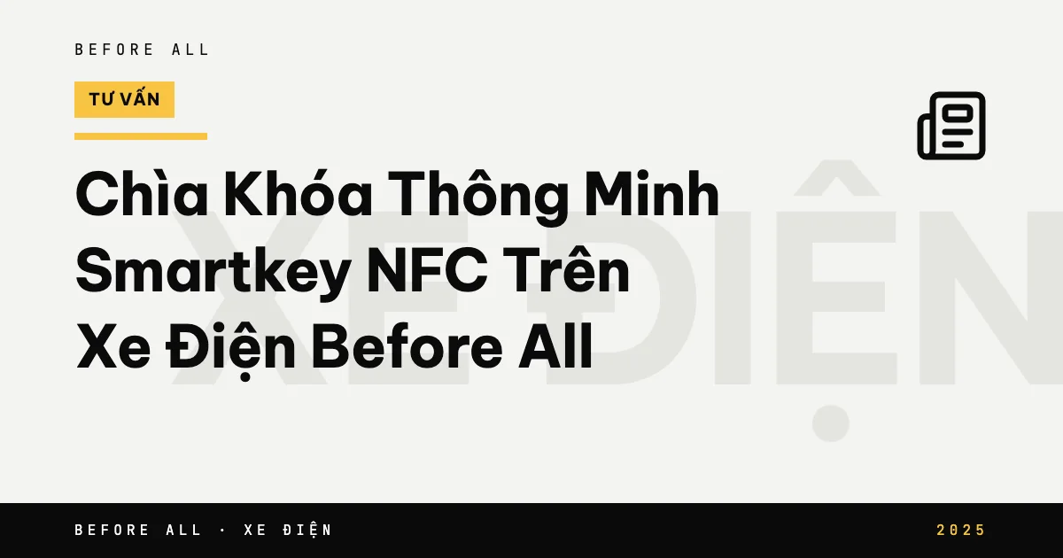 Ảnh bìa bài "Chìa Khóa Thông Minh Smartkey NFC Trên Xe Điện Before All" của Before All: chữ lớn theo chủ đề, năm 2025
