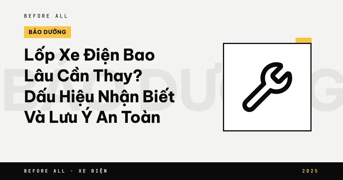 Ảnh bìa bài "Lốp Xe Điện Bao Lâu Cần Thay? Dấu Hiệu Nhận Biết Và Lưu Ý An Toàn" của Before All: biểu tượng và từ khóa chủ đề, năm 2025
