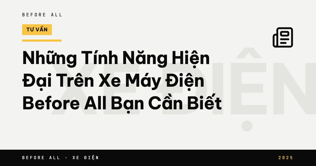 Những Tính Năng Hiện Đại Trên Xe Máy Điện Before All Bạn Cần Biết
