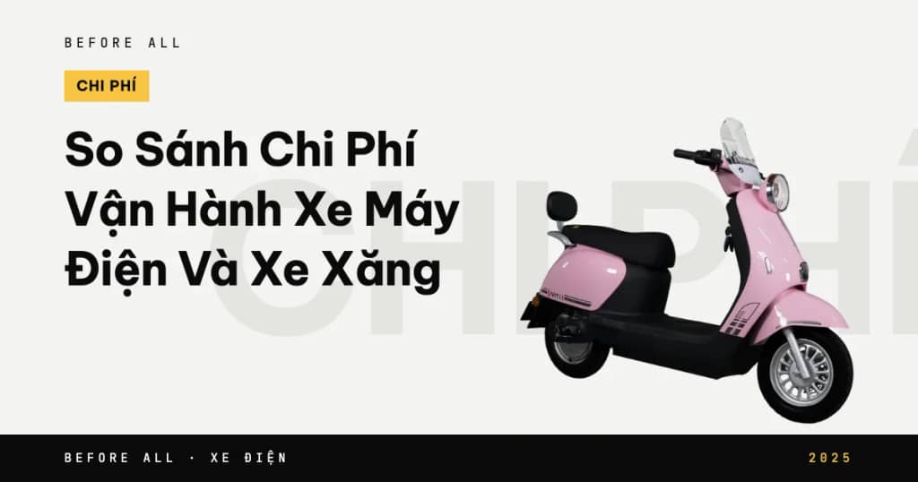 So Sánh Chi Phí Vận Hành Xe Máy Điện Và Xe Xăng - Lựa Chọn Tối Ưu