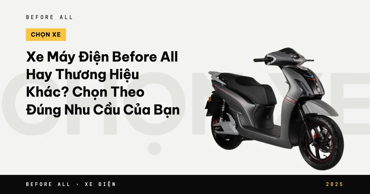 Ảnh bìa bài "Xe Máy Điện Before All Hay Thương Hiệu Khác? Chọn Theo Đúng Nhu Cầu Của Bạn" của Before All: mẫu xe cắt nền trên chữ lớn, năm 2025