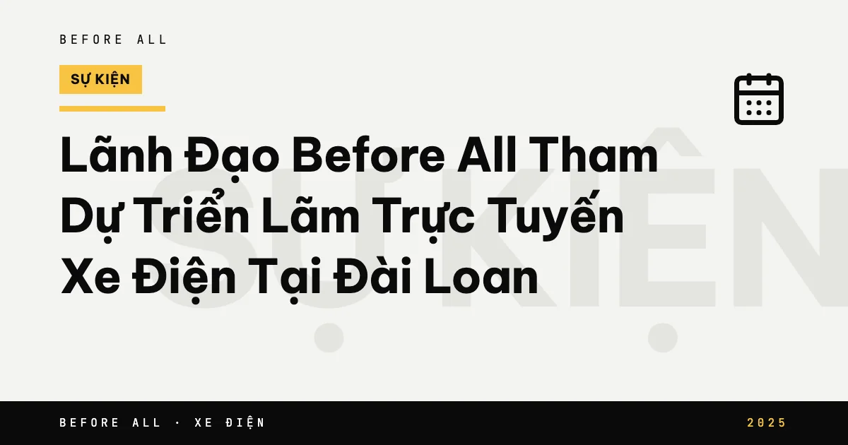 Lãnh Đạo Before All Tham Dự Triển Lãm Trực Tuyến Xe Điện Tại Đài Loan