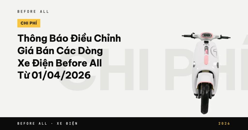 Thông Báo Điều Chỉnh Giá Bán Các Dòng Xe Điện Before All Từ 01/04/2026