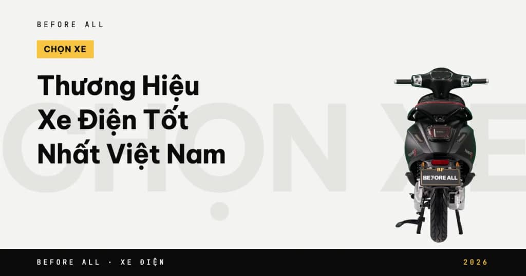 Thương Hiệu Xe Điện Tốt Nhất Việt Nam: Chọn Theo Nhu Cầu 2026