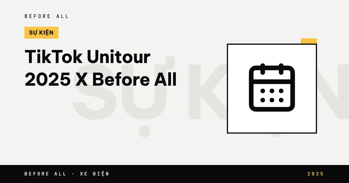 TikTok Unitour 2025 X Before All: Hành Trình Trải Nghiệm Xe Điện Tại Hà Nội