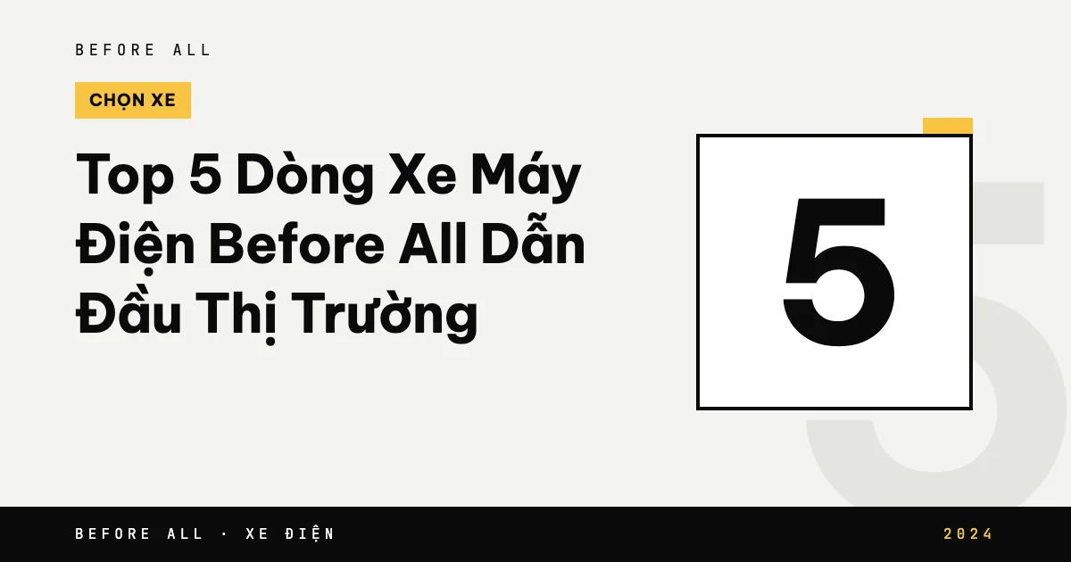 Ảnh bìa bài "Top 5 Dòng Xe Máy Điện Before All Dẫn Đầu Thị Trường" của Before All: biểu tượng và từ khóa chủ đề, năm 2024