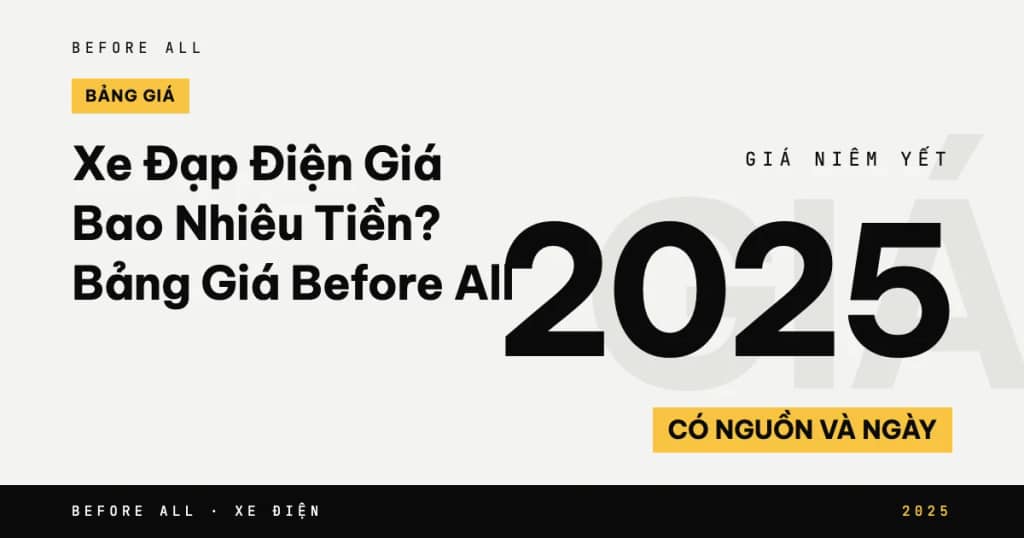 Xe Đạp Điện Giá Bao Nhiêu Tiền? Bảng Giá Before All 2025