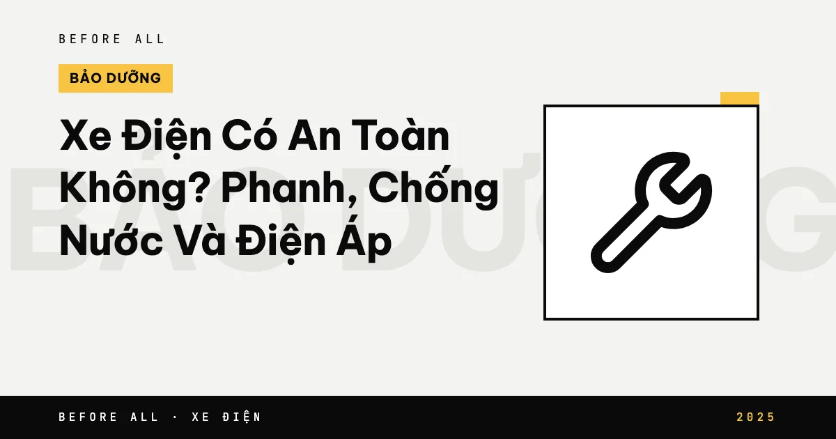 Ảnh bìa bài "Xe Điện Có An Toàn Không? Phanh, Chống Nước Và Điện Áp" của Before All: biểu tượng và từ khóa chủ đề, năm 2025