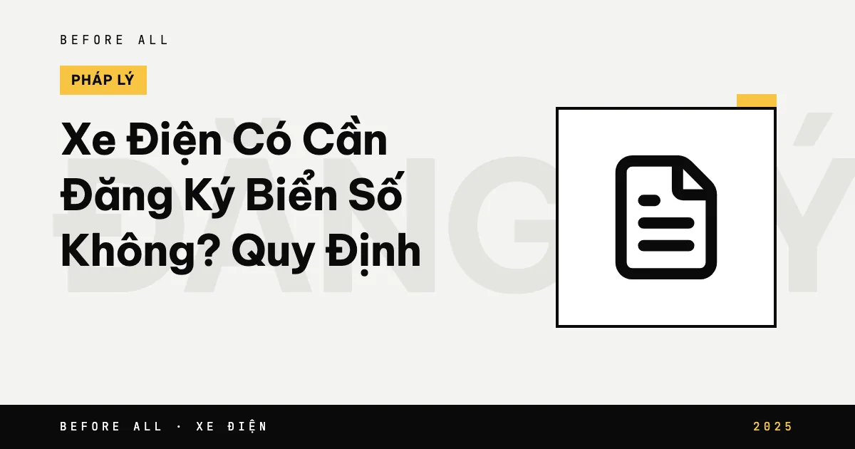 Ảnh bìa bài "Xe Điện Có Cần Đăng Ký Biển Số Không? Quy Định" của Before All: biểu tượng và từ khóa chủ đề, năm 2025