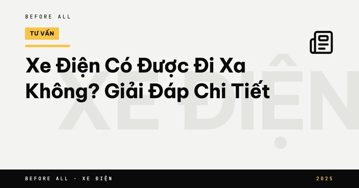 Ảnh bìa bài "Xe Điện Có Được Đi Xa Không? Giải Đáp Chi Tiết" của Before All: chữ lớn theo chủ đề, năm 2025