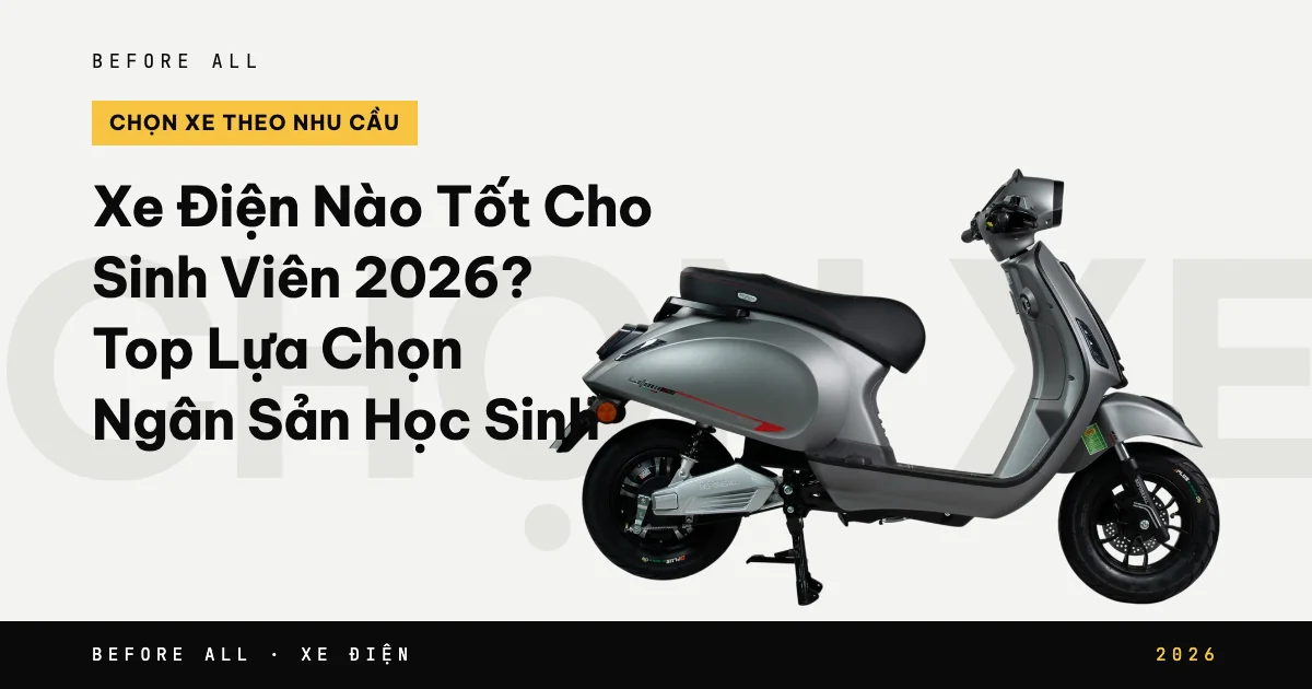Ảnh bìa bài "Xe Điện Nào Tốt Cho Sinh Viên 2026? Top Lựa Chọn Ngân Sách Học Sinh" của Before All